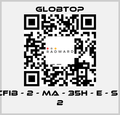 CFIB - 2 - MA - 35H - E - S - 2 Globtop