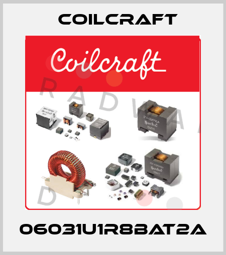 06031U1R8BAT2A Coilcraft