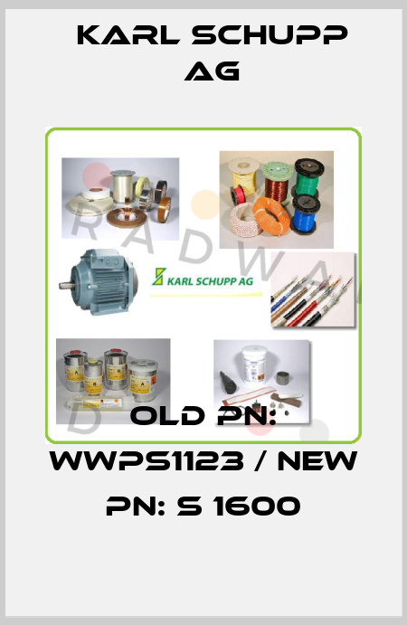 old PN: WWPS1123 / new PN: S 1600 Karl Schupp AG