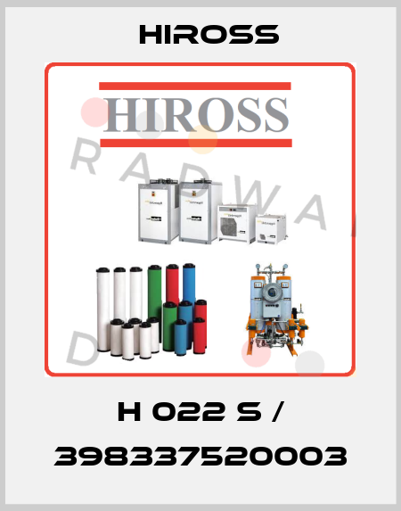 H 022 S / 398337520003 Hiross