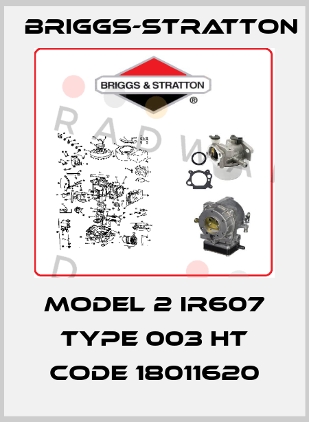 Model 2 IR607 Type 003 HT code 18011620 Briggs-Stratton