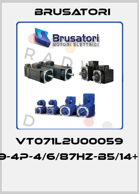VT071L2U00059 B-VT71L-1,09-4P-4/6/87HZ-B5/14+VF601024L  Brusatori
