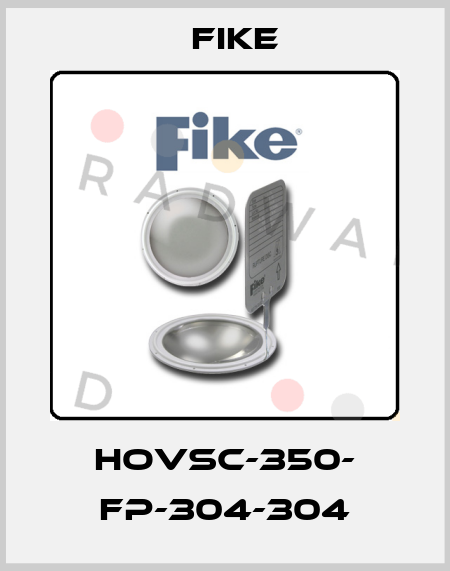 HOVSC-350- FP-304-304 FIKE