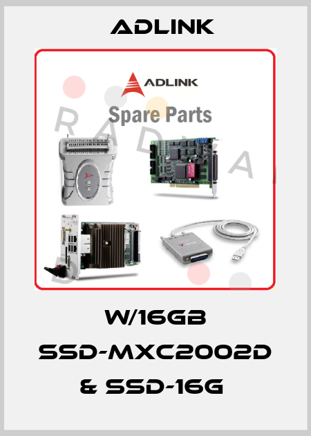 W/16GB SSD-MXC2002D & SSD-16G  Adlink