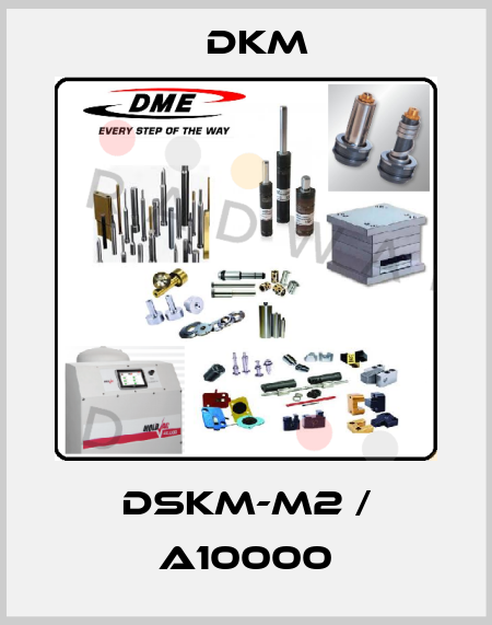 DSKM-M2 / A10000 Dkm