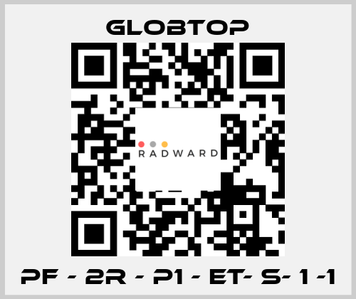 PF - 2R - P1 - ET- S- 1 -1 Globtop