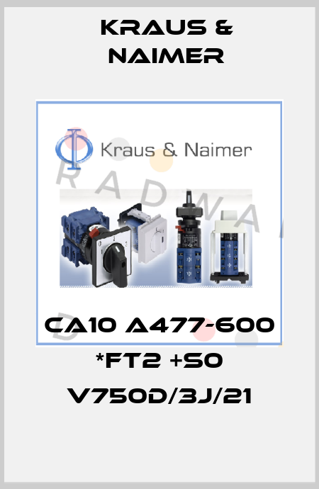 CA10 A477-600 *FT2 +S0 V750D/3J/21 Kraus & Naimer