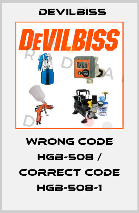 wrong code HGB-508 / correct code HGB-508-1 Devilbiss