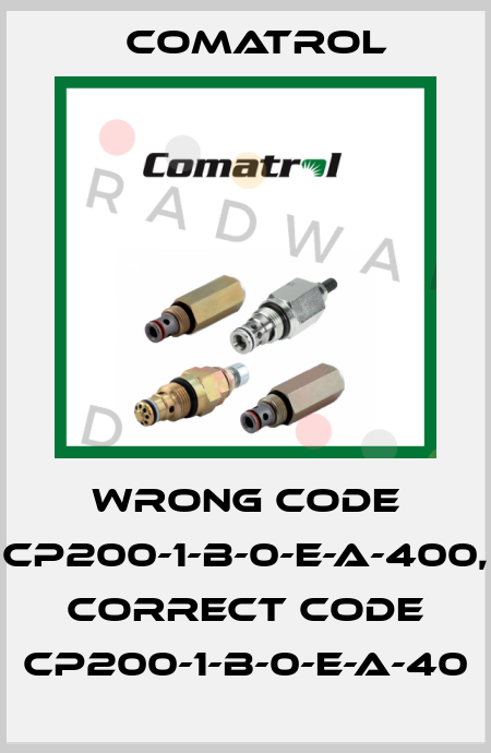 wrong code CP200-1-B-0-E-A-400, correct code CP200-1-B-0-E-A-40 Comatrol