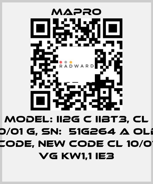 Model: II2G c IIBT3, CL 10/01 G, SN:  51G264 A old code, new code CL 10/01 VG kW1,1 IE3 Mapro