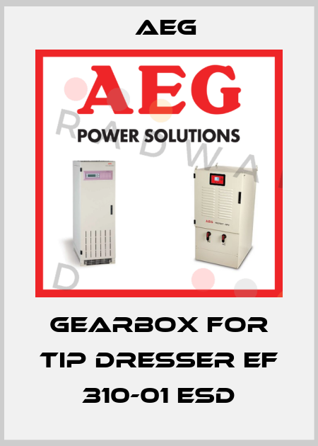 GEARBOX FOR TIP DRESSER EF 310-01 ESD AEG