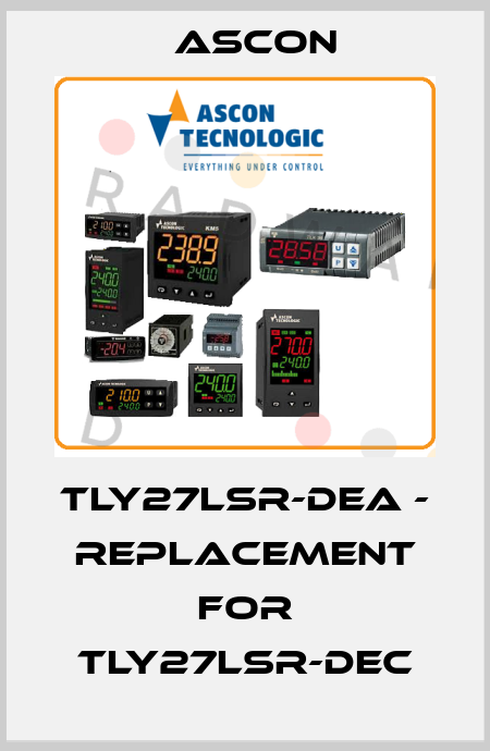 TLY27LSR-DEA - Replacement for TLY27LSR-DEC Ascon