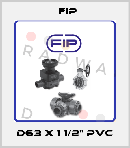 D63 X 1 1/2" PVC Fip