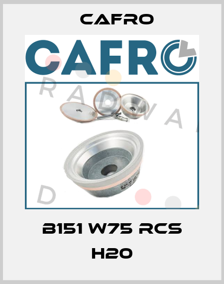 B151 W75 RCS H20 Cafro