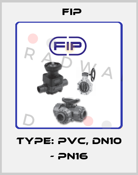 TYPE: PVC, DN10 - PN16 Fip