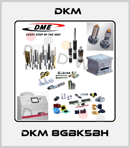 DKM 8GBK5BH Dkm