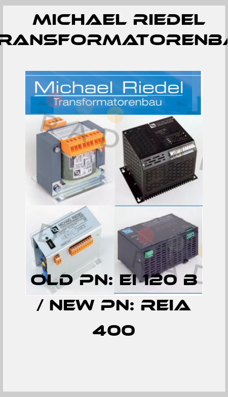 old PN: EI 120 B / new PN: REIA 400 Michael Riedel Transformatorenbau