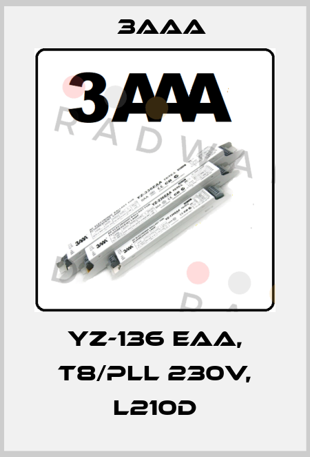 YZ-136 EAA, T8/PLL 230V, L210D 3AAA