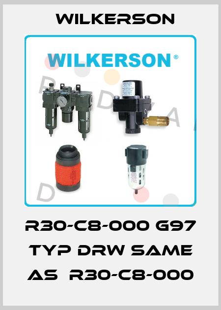 R30-C8-000 G97  Typ DRW same as  R30-C8-000 Wilkerson