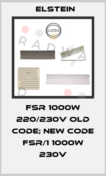 FSR 1000W 220/230V old code; new code FSR/1 1000W 230V Elstein