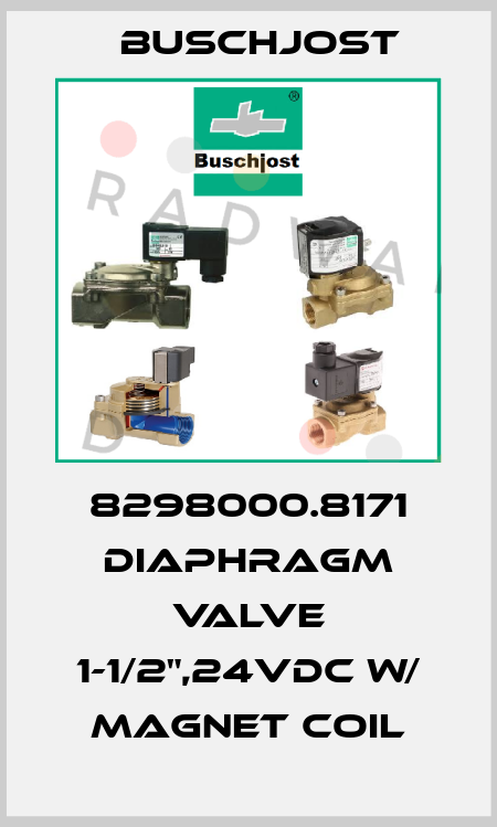 8298000.8171 Diaphragm Valve 1-1/2",24VDC w/ Magnet Coil Buschjost
