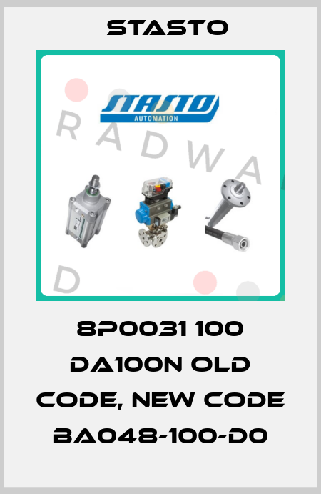 8P0031 100 DA100N old code, new code BA048-100-D0 STASTO
