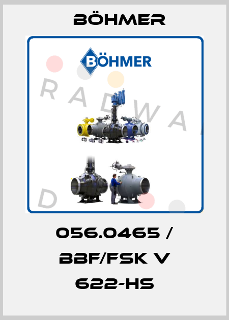 056.0465 / BBF/FSK V 622-HS Böhmer
