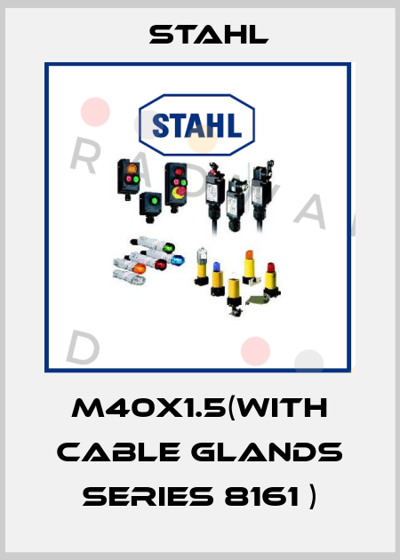M40x1.5(with cable glands series 8161 ) Stahl