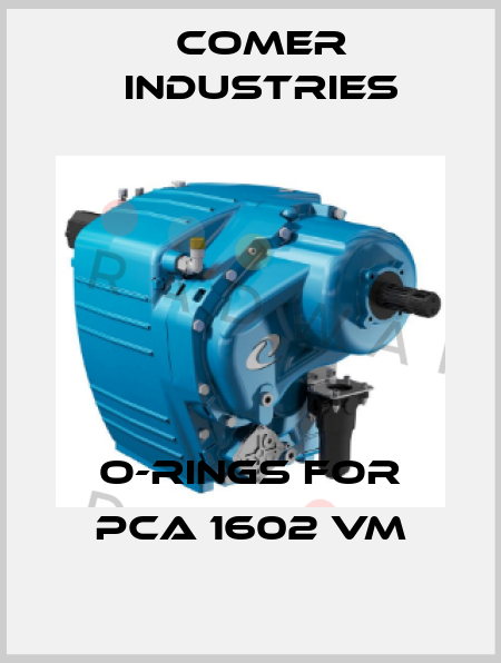 O-Rings for PCA 1602 VM Comer Industries