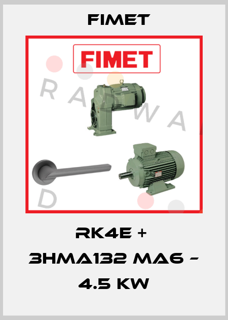 RK4E +  3HMA132 MA6 – 4.5 KW Fimet