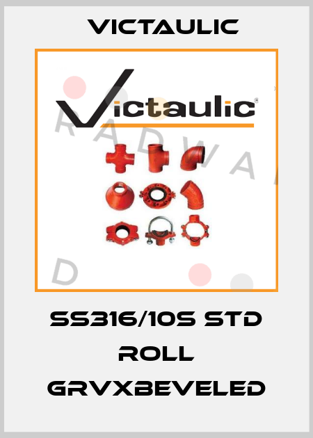 SS316/10S STD ROLL GRVxBEVELED Victaulic