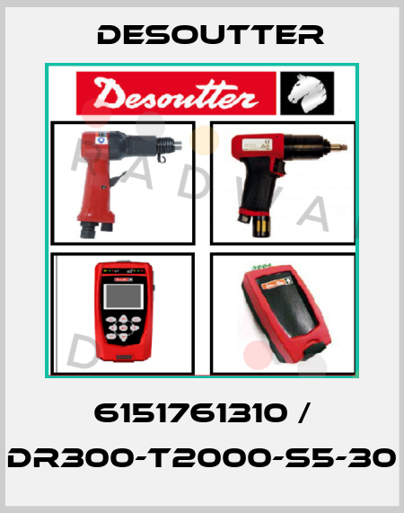 6151761310 / DR300-T2000-S5-30 Desoutter
