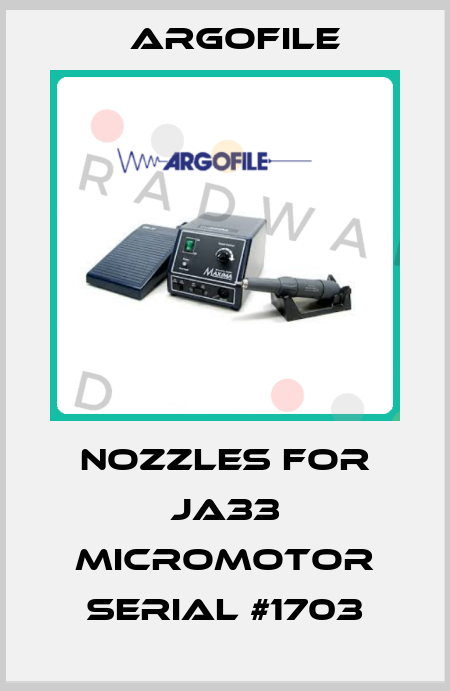 nozzles for JA33 micromotor serial #1703 Argofile