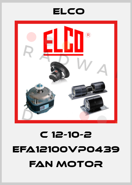 C 12-10-2 EFA12100VP0439  FAN MOTOR Elco