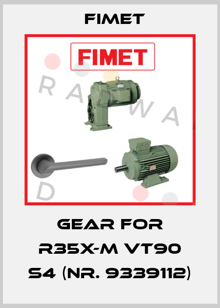 gear for R35X-M VT90 S4 (Nr. 9339112) Fimet