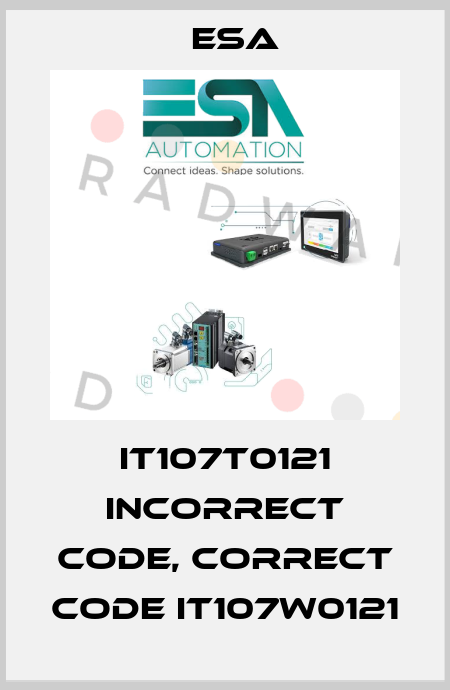 IT107T0121 incorrect code, correct code IT107W0121 Esa