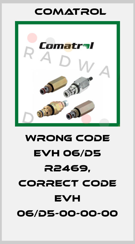 wrong code EVH 06/D5 R2469, correct code EVH 06/D5-00-00-00 Comatrol