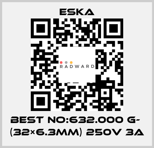 Best No:632.000 G-  (32×6.3mm) 250V 3A Eska