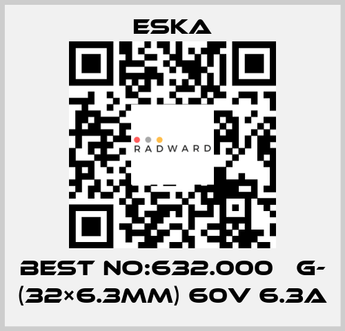 Best No:632.000 　G- (32×6.3mm) 60V 6.3A Eska