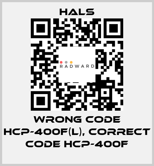 wrong code HCP-400F(L), correct code HCP-400F HALS