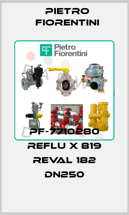 PF-7710280 REFLU X 819 REVAL 182 DN250 Pietro Fiorentini