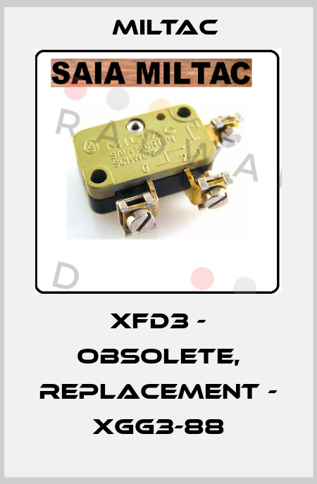 XFD3 - OBSOLETE, REPLACEMENT - XGG3-88 Miltac
