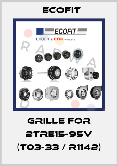Grille for 2TRE15-95V (T03-33 / R1142) Ecofit