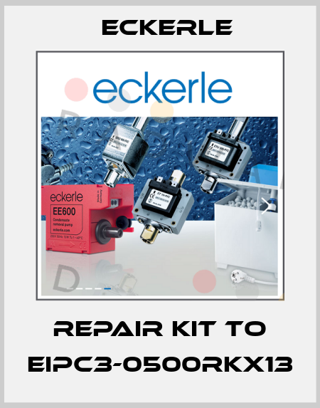 repair kit to EIPC3-0500RKX13 Eckerle