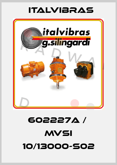 602227A /  MVSI 10/13000-S02 Italvibras