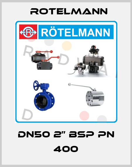 DN50 2” BSP PN 400 Rotelmann