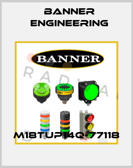 M18TUP14Q-77118 Banner Engineering