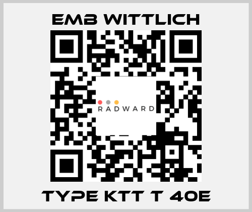 Type KTT T 40E EMB Wittlich