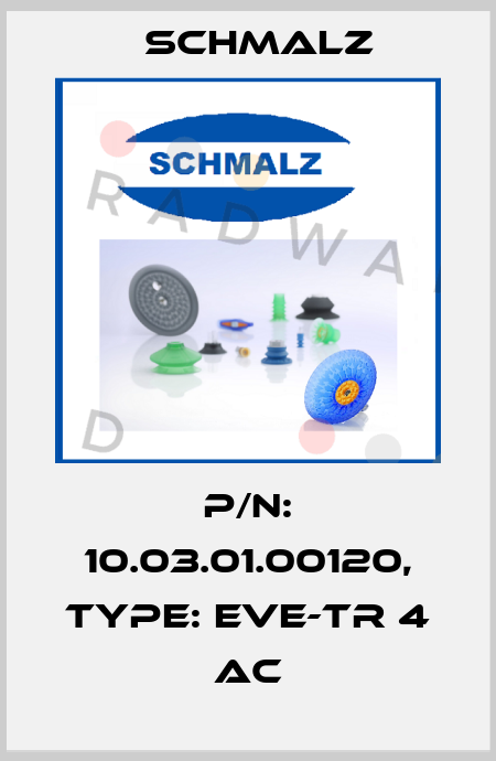 P/N: 10.03.01.00120, Type: EVE-TR 4 AC Schmalz