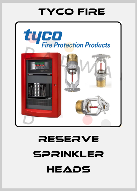 Reserve sprinkler heads Tyco Fire